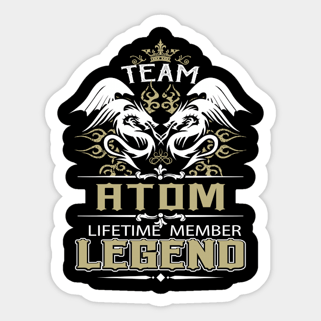 Atom Name T Shirt -  Team Atom Lifetime Member Legend Name Gift Item Tee Sticker by yalytkinyq